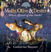 Cover image for Molly, Olive and Dexter: Who's Afraid of the Dark?