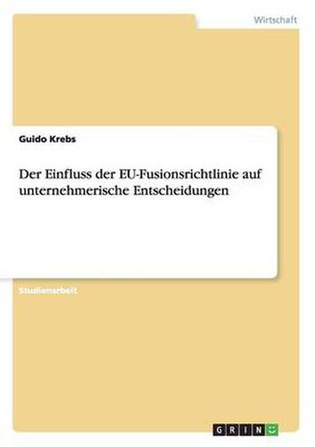 Cover image for Der Einfluss der EU-Fusionsrichtlinie auf unternehmerische Entscheidungen