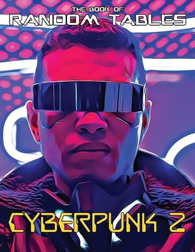 Cover image for The Book of Random Tables: Cyberpunk 2: 32 Random Tables for Tabletop Role-Playing Games