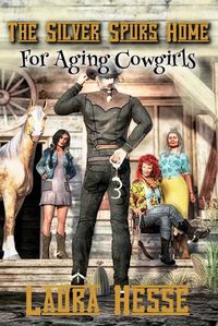 Cover image for The Silver Spurs Home for Aging Cowgirls