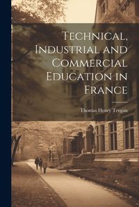 Cover image for Technical, Industrial and Commercial Education in France