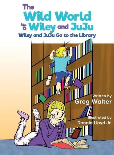 Cover image for The Wild World of Wiley and JuJu: Wiley and JuJu Go to the Library