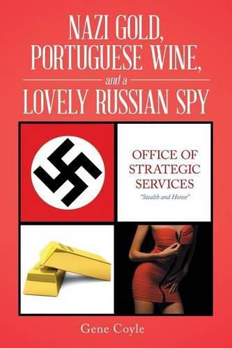 Cover image for Nazi Gold, Portuguese Wine, and a Lovely Russian Spy