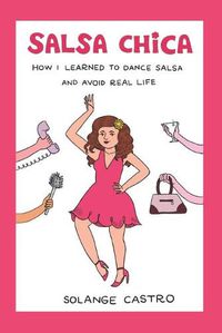 Cover image for Salsa Chica: How I Learned To Dance Salsa And Avoid Real Life
