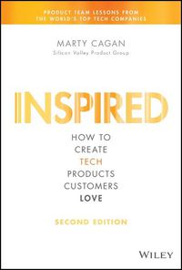 Cover image for Inspired - How to Create Tech Products Customers Love, 2nd Edition