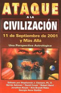 Cover image for Ataque a la Civilizacion: 11 de Septiembre de 2001, y Mas Alla: Una Perspectiva Astrologica