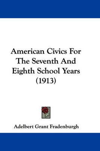 Cover image for American Civics for the Seventh and Eighth School Years (1913)