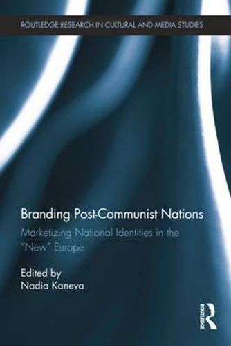 Cover image for Branding Post-Communist Nations: Marketizing National Identities in the  New  Europe