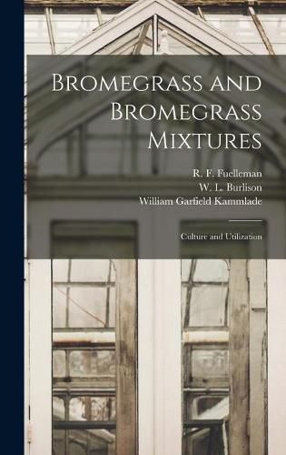 Bromegrass and Bromegrass Mixtures: Culture and Utilization