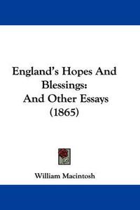 Cover image for England's Hopes And Blessings: And Other Essays (1865)