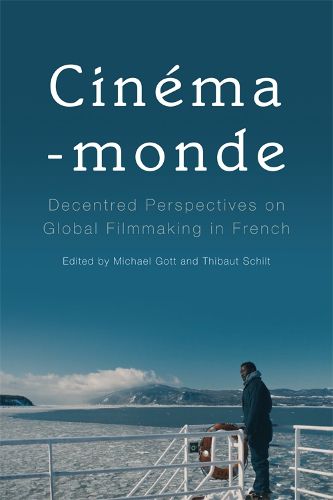 Cover image for Cinema-Monde: Decentred Perspectives on Global Filmmaking in French