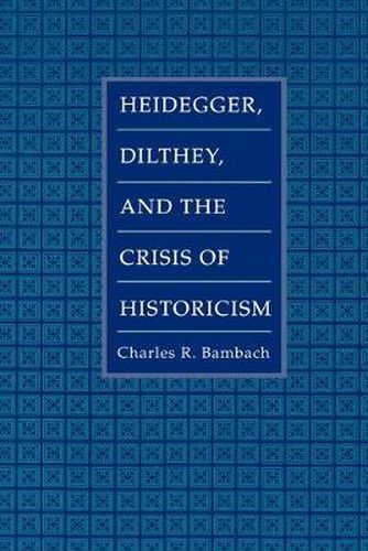 Cover image for German Philosophy and the Crisis of Historicism: History and Megaphysics in Heidegger, Dilthey and the Neo-Kantians