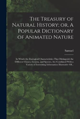 The Treasury of Natural History; or, A Popular Dictionary of Animated Nature