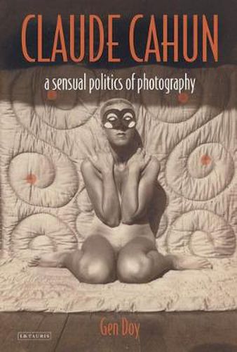 Cover image for Claude Cahun: A Sensual Politics of Photography