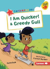 Cover image for I Am Quicker! & Greedy Gull