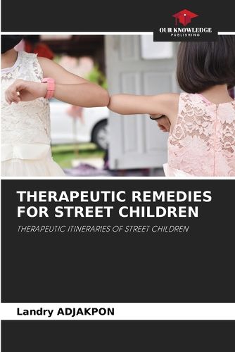 Cover image for Therapeutic Remedies for Street Children