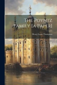 Cover image for The Poyntz Family [a Paper]