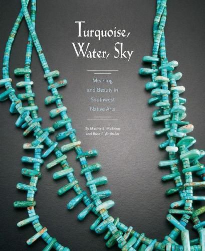 Cover image for Turquoise, Water, Sky: Meaning and Beauty in Southwest Native Arts