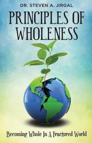 Cover image for Principles of Wholeness: Becoming Whole in a Fractured World