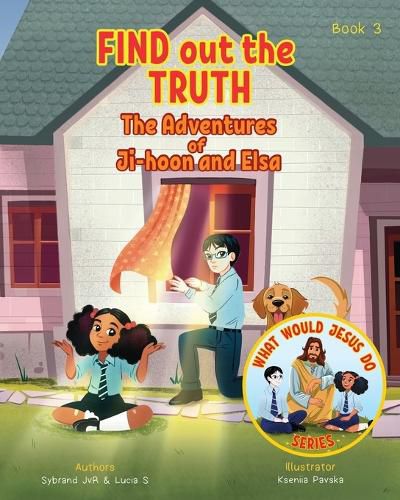 Cover image for Find Out the Truth (What Would Jesus Do Series) Book 3