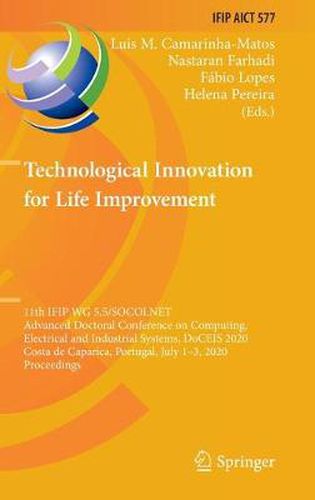 Cover image for Technological Innovation for Life Improvement: 11th IFIP WG 5.5/SOCOLNET Advanced Doctoral Conference on Computing, Electrical and Industrial Systems, DoCEIS 2020, Costa de Caparica, Portugal, July 1-3, 2020, Proceedings