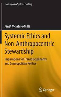 Cover image for Systemic Ethics and Non-Anthropocentric Stewardship: Implications for Transdisciplinarity and Cosmopolitan Politics