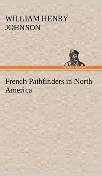 Cover image for French Pathfinders in North America