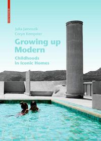Cover image for Growing up Modern: Childhoods in Iconic Homes