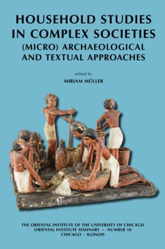 Cover image for Household Studies in Complex Societies: (Micro) Archaeological and Textual Approaches