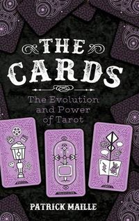 Cover image for The Cards: The Evolution and Power of Tarot