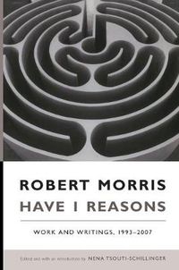 Cover image for Have I Reasons: Work and Writings, 1993-2007