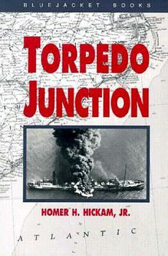 Torpedo Junction: U-boat War off America's East Coast, 1942