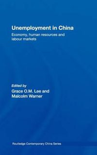 Cover image for Unemployment in China: Economy, Human Resources and Labour Markets