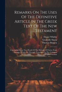 Cover image for Remarks On The Uses Of The Definitive Article In The Greek Text Of The New Testament