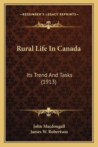 Cover image for Rural Life in Canada: Its Trend and Tasks (1913)