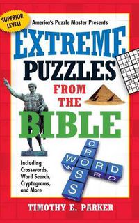 Cover image for Extreme Puzzles from the Bible: Including Crosswords, Word Search, Cryptograms, and More