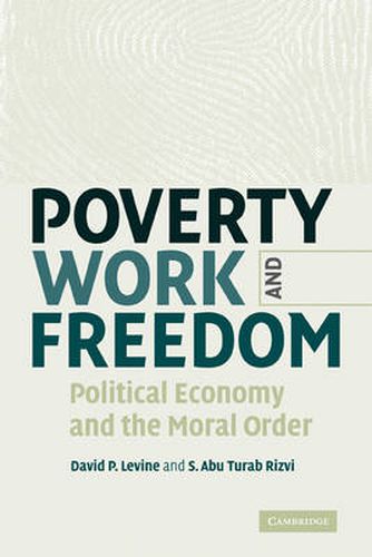 Cover image for Poverty, Work, and Freedom: Political Economy and the Moral Order