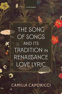 Cover image for The Song of Songs and Its Tradition in Renaissance Love Lyric