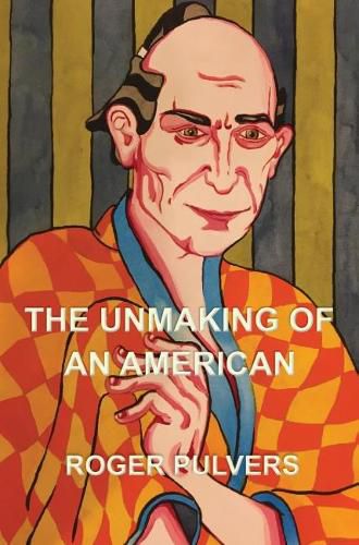 Cover image for The Unmaking of an American