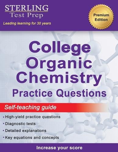 Cover image for Sterling Test Prep College Organic Chemistry Practice Questions: Practice Questions with Detailed Explanations