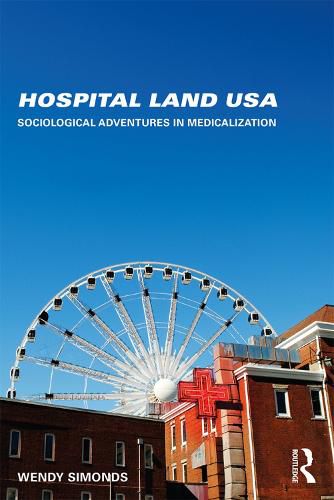 Cover image for Hospital Land USA: Sociological Adventures in Medicalization