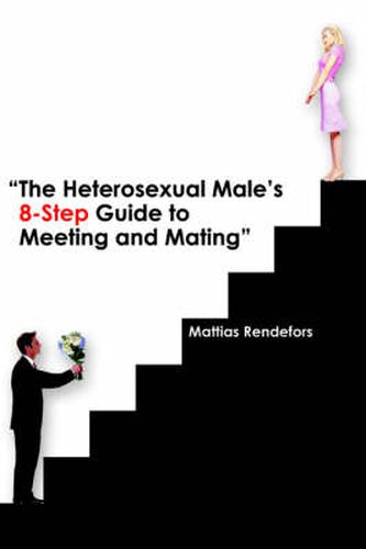 Cover image for The Heterosexual Male's 8-Step Guide to Meeting and Mating