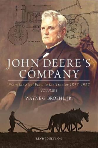 Cover image for John Deere's Company - Volume 1: From the Steel Plow to the Tractor 1837-1927