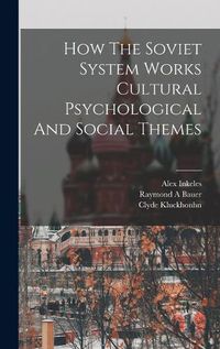 Cover image for How The Soviet System Works Cultural Psychological And Social Themes