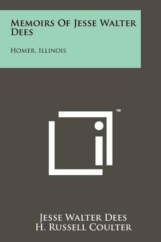Cover image for Memoirs of Jesse Walter Dees: Homer, Illinois