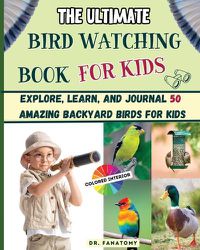 Cover image for The Ultimate Bird Watching Book For Kids