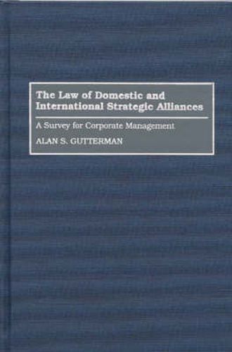 Cover image for The Law of Domestic and International Strategic Alliances: A Survey for Corporate Management