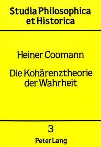 Cover image for Die Kohaerenztheorie Der Wahrheit: Eine Kritische Darstellung Der Theorie Reschers VOR Ihrem Historischen Hintergrund