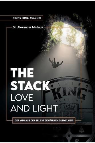 Cover image for THE STACK - Love and Light: Der Weg aus der selbst gewahlten Dunkelheit