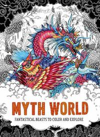 Cover image for Myth World: Fantastical Beasts to Color and Explore